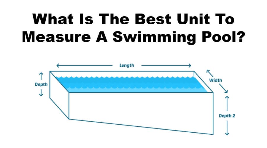 What Is The Best Unit To Measure A Swimming Pool